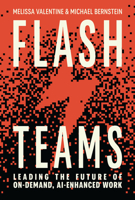 Flash Teams: Leading the Future of AI-Enhanced, On-Demand Work 0262049848 Book Cover