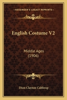 English Costume V2: Middle Ages 1164634453 Book Cover