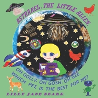 ASTRAREL, THE LITTLE ALIEN. B0F281HSHJ Book Cover