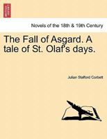 The Fall of Asgard. a Tale of St. Olaf's Days. 1241376255 Book Cover