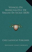 Voyages Du MarechalDuc De Raguse En Sicile (1838) 1160272972 Book Cover