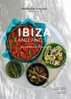 Ibiza, Land and Sea: 100 Sun-Drenched Recipes 1419733273 Book Cover