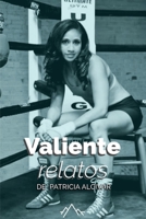 Valiente, relatos de Patricia Alcivar (Spanish Edition) B0DPYX2C35 Book Cover