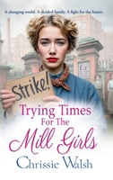 Trying Times for the Mill Girls 1806561050 Book Cover