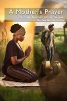 A Mother's Prayer: The Stuff They Don't Tell You, The Good, The Bad and The Caffein 1966198213 Book Cover