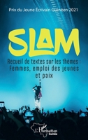 Slam: Recueil de textes sur les thèmes : Femmes, emploi des jeunes et paix (Harmattan Guinée) (French Edition) 2140255879 Book Cover