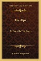 The Alps As Seen By The Poets 1428637095 Book Cover