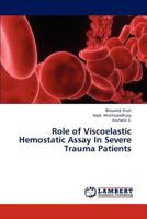 Role of Viscoelastic Hemostatic Assay In Severe Trauma Patients 3659283673 Book Cover