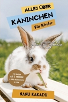 Alles über Kaninchen für Kinder: Voller Fakten, Fotos und Spaß, um wirklich alles über Kaninchen zu lernen 3967721191 Book Cover