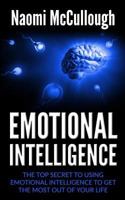 Emotional Intelligence: The Top Secret to Using Emotional Intelligence to Get the Most Out of Your Life 197448873X Book Cover