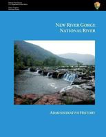 New River Gorge National River Administrative History 1484162099 Book Cover