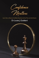 Confidence Matters: Learn How to Become Confident Anywhere, At Any Time, and with Anyone 1643782991 Book Cover