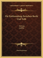 Die Entfremdung Zwischen Recht Und Volk: Vortrag (1899) 1161083553 Book Cover