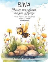 BINA The bee that defeated the fear of flying: The power of courage against fear - Illustrated Book B0C6W18N9V Book Cover