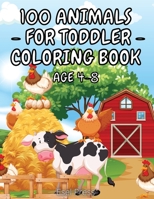 100 Animals for Toddler Coloring Book Age 4 - 8: Big Animals Book for Kids with 100 pages of Domestic, Wild and Sea Animals, Beautiful Birds on various backgrounds. 1716390222 Book Cover