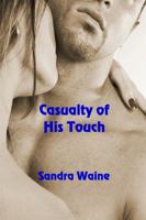 Casualty of His Touch 1625267177 Book Cover