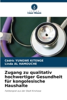 Zugang zu qualitativ hochwertiger Gesundheit für kongolesische Haushalte: Fallbeispiel aus der Stadt Kinshasa (German Edition) 6208707560 Book Cover