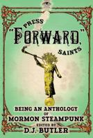 Press Forward Saints (A Mormon Steampunk Anthology Book 3) 1094825727 Book Cover