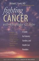 Fighting Cancer with Knowledge and Hope: A Guide for Patients, Families, and Health Care Providers (Yale University Press Health & Wellness) 0300190611 Book Cover