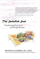 The Satisfied Soul: Transforming Your Food and Weight Worries 1468510657 Book Cover