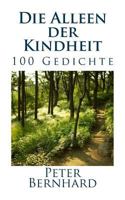 Die Alleen der Kindheit: 100 Gedichte 1545432619 Book Cover