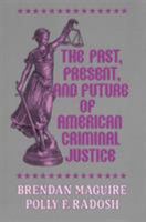 The Past, Present, and Future of American Criminal Justice 1882289404 Book Cover