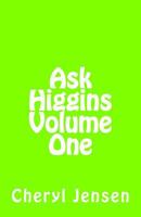 Ask Higgins: Volume One 1500360783 Book Cover