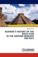 Rushdie's History of the Rock Icon in the Ground Beneath Her Feet 3844389393 Book Cover