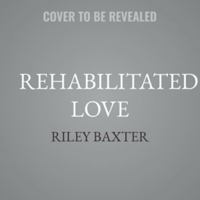 Rehabilitated Love B0H97TB786 Book Cover