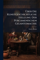 Uber Die Kunstgeschichtliche Stellung Der Pergamenischen Gigantomachie (1884) 1147887845 Book Cover