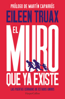 El muro que ya existe (We Built the Wall - Spanish Edition): Las puertas cerradas de Estados Unidos (The Closed Doors of the United States) 6075620117 Book Cover