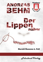 Hamburg - Deine Morde. Der Lippennäher: Harald Hansens 2. Fall 3969710367 Book Cover
