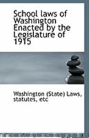 School laws of Washington Enacted by the Legislature of 1915 0526570067 Book Cover