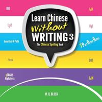 Learn Chinese Without Writing 3: The Chinese Spelling Book 9811116512 Book Cover