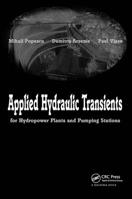 Applied Hydraulic Transients: For Hydropower Plants and Pumping Stations 9058093956 Book Cover