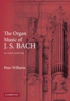 The Organ Music of J. S. Bach 0521244129 Book Cover