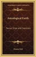 Astrological Earth: Taurus, Virgo And Capricorn 1425335578 Book Cover