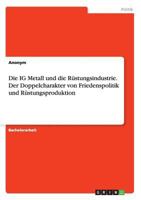 Die Ig Metall Und Die R�stungsindustrie. Der Doppelcharakter Von Friedenspolitik Und R�stungsproduktion 3668141916 Book Cover