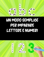 Un modo semplice per imparare lettere e numeri: 100 pagine di pratica: Il corsivo dalla a alla z la pratica - Eserciziario corsivo - Per bambini e ... a scrivere in corsivo B08FTJQZ72 Book Cover