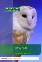 History 3-11: A Guide for Teachers 1843124599 Book Cover