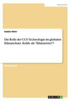 Die Rolle der CCS-Technologie im globalen Klimaschutz. Kohle als Klimaretter? 3668159521 Book Cover
