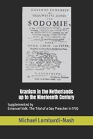 Uranism in the Netherlands up to the Nineteenth Century: Supplemented by Emanuel Valk: The Trial of a Gay Preacher in 1730 B0F6W9KRNG Book Cover