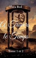 À travers le temps: Tome 1 et 2 (French Edition) 2322637602 Book Cover