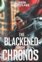 The Blackened Throne of Chronos: A Warhammer 40K Short Horror Novel of Blood, Betrayal, and Ancient Power B0DSQ9NJKL Book Cover