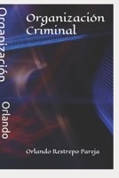 Organización Criminal: El celular...La clave (Spanish Edition) 1718187149 Book Cover