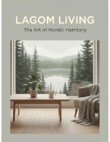 Lagom Living: The Art Of Nordic Harmony B0GMCF3Y5C Book Cover