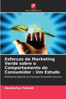 Esforços de Marketing Verde sobre o Comportamento do Consumidor: Um Estudo 6205641682 Book Cover