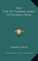 The Life Of Thomas, Lord Lyttelton 0548801975 Book Cover