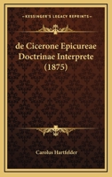 de Cicerone Epicureae Doctrinae Interprete (1875) 1160385491 Book Cover