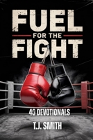 Fuel for the Fight: 40 Day Devotional B0FGJZJW7J Book Cover